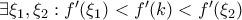 \exists \xi _1,\xi _2 :f'(\xi _1)<f'(k)<f'(\xi _2)