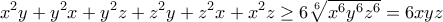 \displaystyle{{x^2}y + {y^2}x + {y^2}z + {z^2}y + {z^2}x + {x^2}z \ge 6\sqrt[6]{{{x^6}{y^6}{z^6}}} = 6xyz}