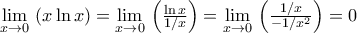 \underset{x\to 0}{\mathop{\lim }}\,\left( x\ln x \right)=\underset{x\to 0}{\mathop{\lim }}\,\left( \frac{\ln x}{1/x} \right)=\underset{x\to 0}{\mathop{\lim }}\,\left( \frac{1/x}{-1/{{x}^{2}}} \right)=0 \underset{x\to 0}{\mathop{\lim }}\,\left( x\ln x \right)=\underset{x\to 0}{\mathop{\lim }}\,\left( \frac{\ln x}{1/x} \right)=\underset{x\to 0}{\mathop{\lim }}\,\left( \frac{1/x}{-1/{{x}^{2}}} \right)=0