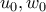 \displaystyle{u_{0},w_{0}}
