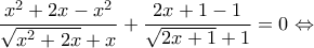 \dfrac{{{x^2} + 2x - {x^2}}}{{\sqrt {{x^2} + 2x}  + x}} + \dfrac{{2x + 1 - 1}}{{\sqrt {2x + 1}  + 1}} = 0 \Leftrightarrow