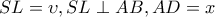 SL=\upsilon ,SL\perp AB,AD=x SL=\upsilon ,SL\perp AB,AD=x