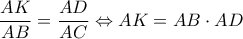 \displaystyle
\frac{{AK}}{{AB}} = \frac{{AD}}{{AC}} \Leftrightarrow AK = AB \cdot AD \displaystyle
\frac{{AK}}{{AB}} = \frac{{AD}}{{AC}} \Leftrightarrow AK = AB \cdot AD