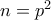 n=p^{2}