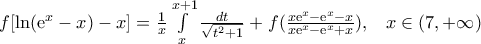 f[\text{ln}({{\text{e}}^{x}}-x)-x]=\frac{1}{x}\int\limits_{x}^{x+1}{\frac{dt}{\sqrt{{{t}^{2}}+1}}}+f(\frac{x{{\text{e}}^{x}}-{{\text{e}}^{x}}-x}{x{{\text{e}}^{x}}-{{\text{e}}^{x}}+x}),\,\,\,\,\,x\in (7,+\infty )