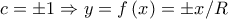 c =  \pm 1 \Rightarrow y = f\left( x \right) =  \pm x/{\Cal R}