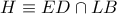 H \equiv ED \cap LB