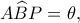 A\widehat BP=\theta,