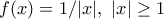 f(x)=1/|x|, \ |x|\geq 1