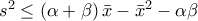s^{2}\leq \left( \alpha +\beta \right) \bar{x}-\bar{x}^{2}-\alpha \beta