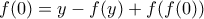f(0)=y-f(y)+f(f(0))