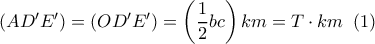 \left( {AD'E'} \right) = \left( {OD'E'} \right) = \left( {\dfrac{1}{2}bc} \right)km = T \cdot km\,\,\left( 1 \right)