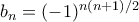 b_n=(-1)^{n(n+1)/2}