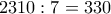 2310:7=330