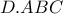 \displaystyle{D. ABC}