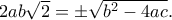 2ab\sqrt{2} =\pm \sqrt{b^2 - 4ac}.