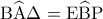 \displaystyle{{\rm B}\widehat {\rm A}\Delta  = {\rm E}\widehat {\rm B}{\rm P}}