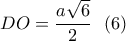 \displaystyle{DO=\frac{a\sqrt{6}}{2} \  \ (6)}
