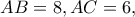 AB=8, AC=6,
