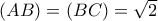 \left( {AB} \right) = \left( {BC} \right) = \sqrt 2