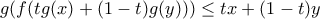 g(f(tg(x) + (1-t)g(y))) \leq tx + (1-t)y