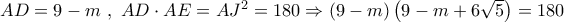 AD = 9 - m\,\,,\,\,AD \cdot AE = A{J^2} = 180 \Rightarrow \left( {9 - m} \right)\left( {9 - m + 6\sqrt 5 } \right) = 180