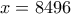 x=8496
