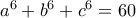 a^6+b^6+c^6=60 a^6+b^6+c^6=60