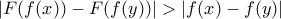|F(f(x))-F(f(y))|>|f(x)-f(y)|