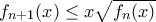 f_{n+1}(x)\leq x\sqrt{f_n(x)}