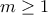 m\ge 1