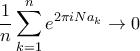 \displaystyle{ \dfrac {1}{n} \sum _{k=1}^{n} e^{ 2\pi iNa_k} \to 0 