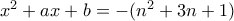 x^2+ax+b=-(n^2+3n+1)