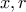 x , r