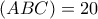 \displaystyle (ABC)=20