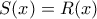 S(x)=R(x)