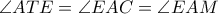 \angle{ATE}=\angle{EAC}=\angle{EAM}