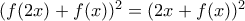 (f(2x)+f(x))^2=(2x+f(x))^2