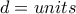 d=units