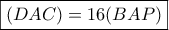 \boxed{(DAC)=16(BAP)}