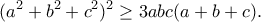 \displaystyle{(a^2+b^2+c^2)^2\geq 3abc(a+b+c).}