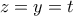 z=y=t