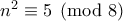 n^2 \equiv 5 \pmod8