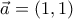 \vec{a}=(1,1)