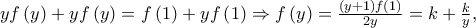 yf\left( y \right) + yf\left( y \right) = f\left( 1 \right) + yf\left( 1 \right) \Rightarrow f\left( y \right) = \frac{{\left( {y + 1} \right)f\left( 1 \right)}}{{2y}} = k + \frac{k}{y},
