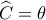 \widehat {{C_{}}} = \theta 
