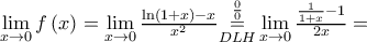 \underset{x\to 0}{\mathop{\lim }}\,f\left( x \right)=\underset{x\to 0}{\mathop{\lim }}\,\frac{\ln (1+x)-x}{{{x}^{2}}}\underset{DLH}{\overset{\frac{0}{0}}{\mathop{=}}}\,\underset{x\to 0}{\mathop{\lim }}\,\frac{\frac{1}{1+x}-1}{2x}=