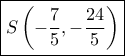 \boxed{S\left( { - \frac{7}{5}, - \frac{{24}}{5}} \right)}