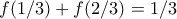 f(1/3) + f(2/3) = 1/3