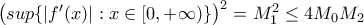 \big(sup \{ |f^{\prime}(x)|: x \in [0,+\infty)\}\big)^{2}=M_{1}^{2}\leq4M_{0}M_{2}